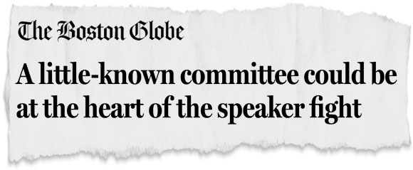 The Boston Globe: A little-known committee could be at the heart of the speaker fight